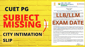 CUET PG SUBJECT MISSING IN CITY INTIMATION SLIP | CUET LLB LLM EXAM DATE | DULLB DULLM | NTA