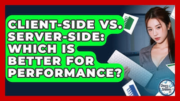 Client-side Vs. Server-side: Which Is Better For Performance? - Docs and Sheets Pro