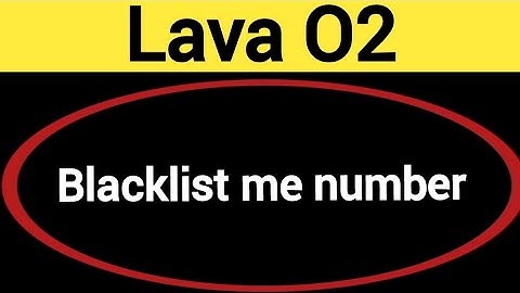 Lava O2 Blacklist me number kaise hataya, How to remove connect number from blocklist in Lava O2