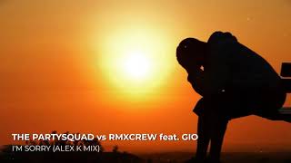 The Partysquad Vs Rmxcrw Feat. Gio - I'm Sorry (Alex K Mix)