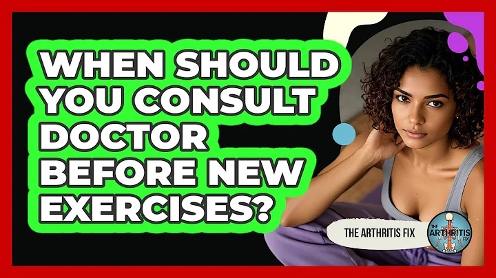 When Should You Consult Doctor Before New Exercises?