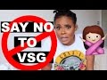 MUST SEE BEFORE HAVING GASTRIC SLEEVE SURGERY!  Reasons NOT to have VSG