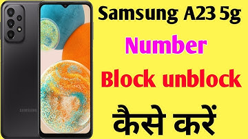 Samsung galaxy A23 5g mobile me number block unblock kaise kare//how to set number block unblock in
