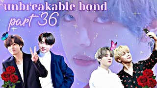 unbreakable bond ||💜part 36💜|| taekook/yoonmin love story #bts #btslogy