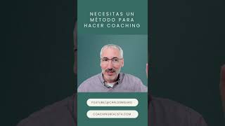 Necesitas un método para hacer coaching