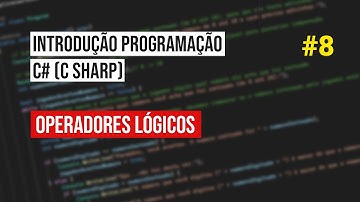 #8 Operadores lógicos OR e AND - Introdução Programação C# (C Sharp)