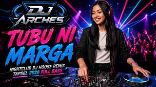 TUBU NI MARGA  - NIGHTCLUB DJ HOUSE REMIX TAPSEL 2026 FULL BASS