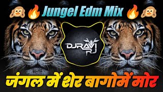 Jungel Mein Sher Bago Mai Mor | Jungel Edm Mix | Jungle Mein Sher Bago Mai Mor Dj Song | Dj Ravi Rj