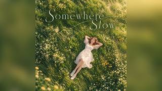 Somewhere Slow