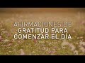 AFIRMACIONES DE GRATITUD PARA COMENZAR EL DÍA