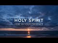 Holy Spirit (Here In Your Presence): Prayer Time Music | Christian Meditation Music | Alone With God