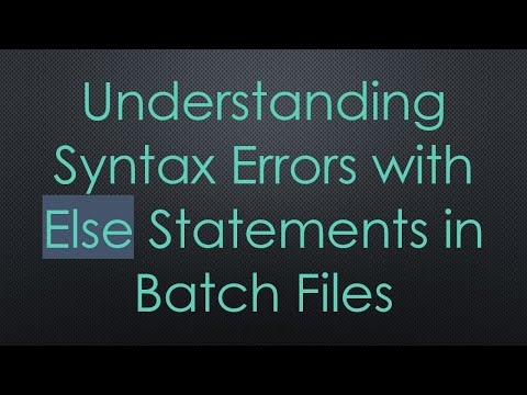 Understanding Syntax Errors with Else Statements in Batch Files