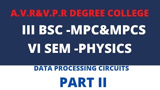 III B SC M P C&MPCS PHYSICS VI SEM DATA PROCESSING CIRCUITS PART II