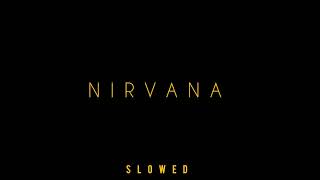 Slowed nirvana