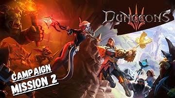 DUNGEONS 3 - FULL GAMEPLAY / WALKTHROUGH  - THE GEHENNE STONES -  Campaign Mission 2