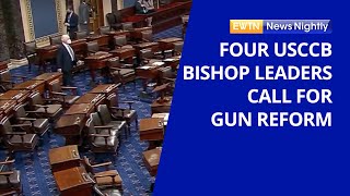 4 USCCB Bishops Call For Gun Reform, Amid Recent String of Mass Shootings | EWTN News Nightly