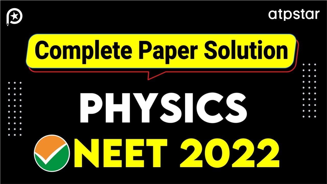 Complete Paper Solution: Physics | NEET 2022 | ATP STAR Kota