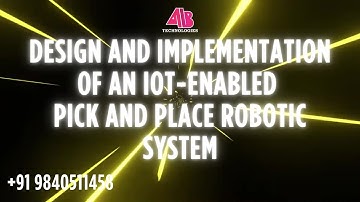 DESIGN AND IMPLEMENTATION OF AN IOT-ENABLED PICK AND PLACE ROBOTIC SYSTEM