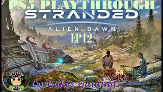 STRANDED ALIEN DAWN PS5 PLAYTHROUGH EP 12