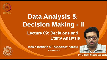 noc19-mg15 Lec 09- Decisions and Utility Analysis