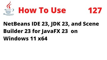 How to Use NetBeans 23, JDK 23, and Scene Builder 23 for JavaFX 23 on Windows 11