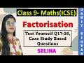 Factorisation | ICSE class 9 math | Chapter 5 | Test Yourself | Q 17-26 | Case Based | Selina