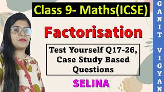 Factorisation | ICSE class 9 math | Chapter 5 | Test Yourself | Q 17-26 | Case Based | Selina