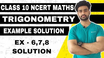 Trigonometry Class 10 Chapter 8 | Maths | Examples 6,7,8 Solutions | Lecture -9 | NCERT CBSE |