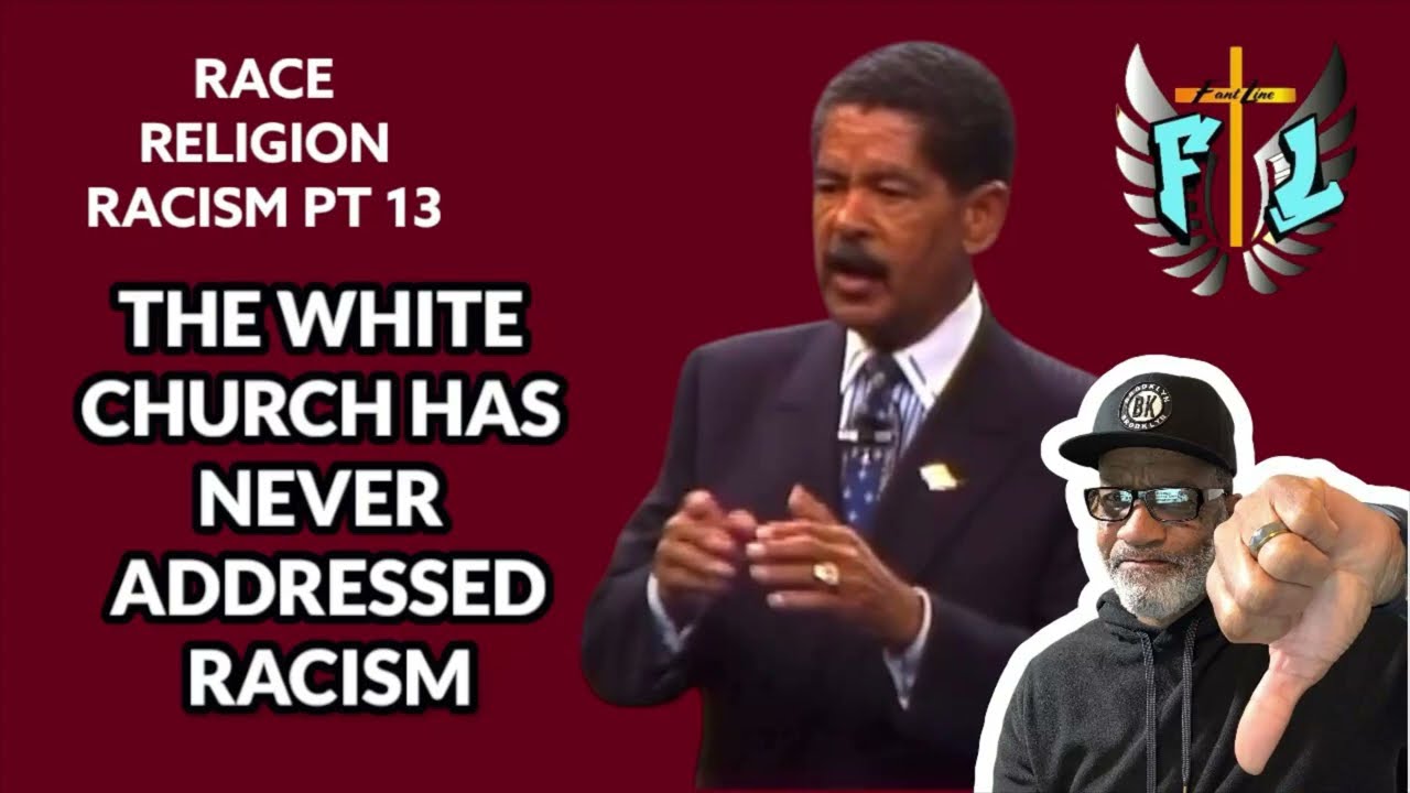 RACE RELIGION RACISM PT 13 / THE WHITE CHURCH HAS NEVER ADDRESSED RACISM / Marvin Fant
