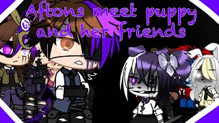 Aftons meet puppy and her friends (I changed the characters) (puppy Doll)