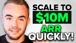 The ONLY Way To Scale To $10M ARR