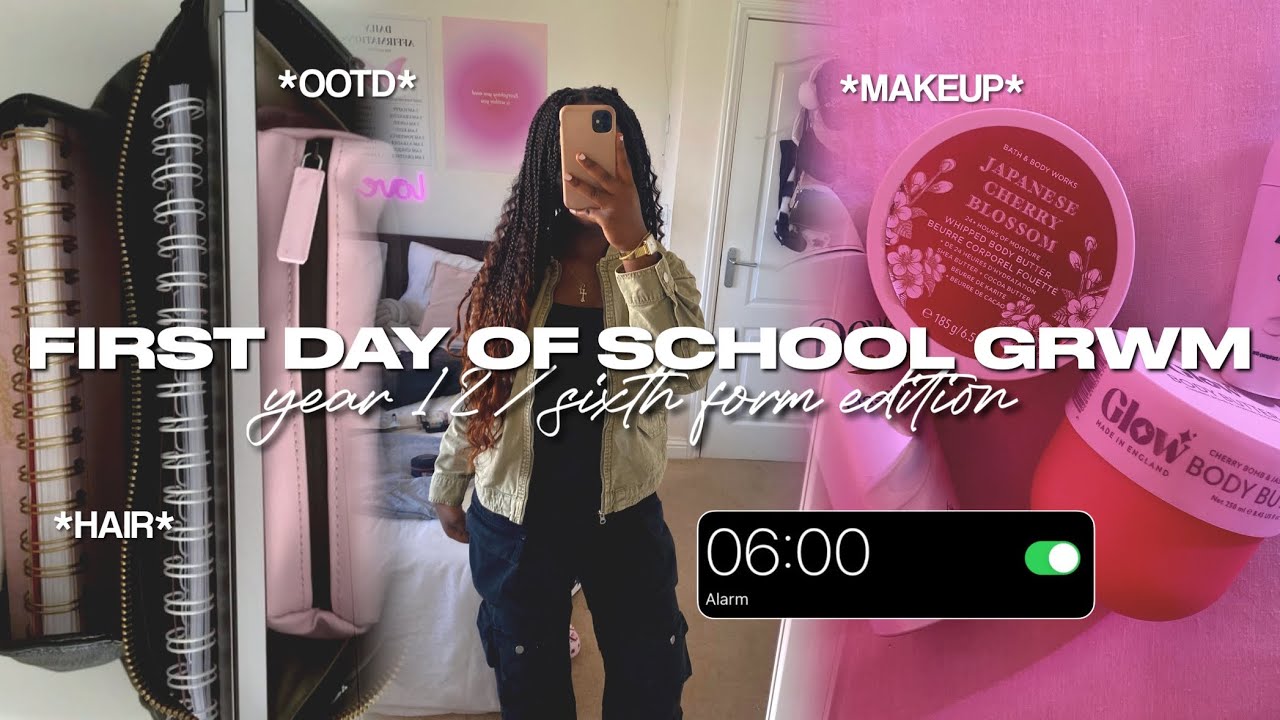 FIRST DAY OF SCHOOL GRWM *year 12/sixth form*
