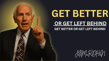 Get Better or Get Left Behind |Jim Rohn Best Motivational Speech