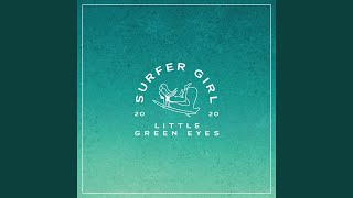 Little Green Eyes - Surfer Girl