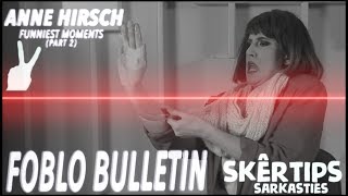 FUNNIEST ANNE HIRSCH MOMENTS - FOBLO COMPILATION (PART 2) | skêrtips/sarkasties