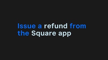 How To Issue a Refund From the Square App