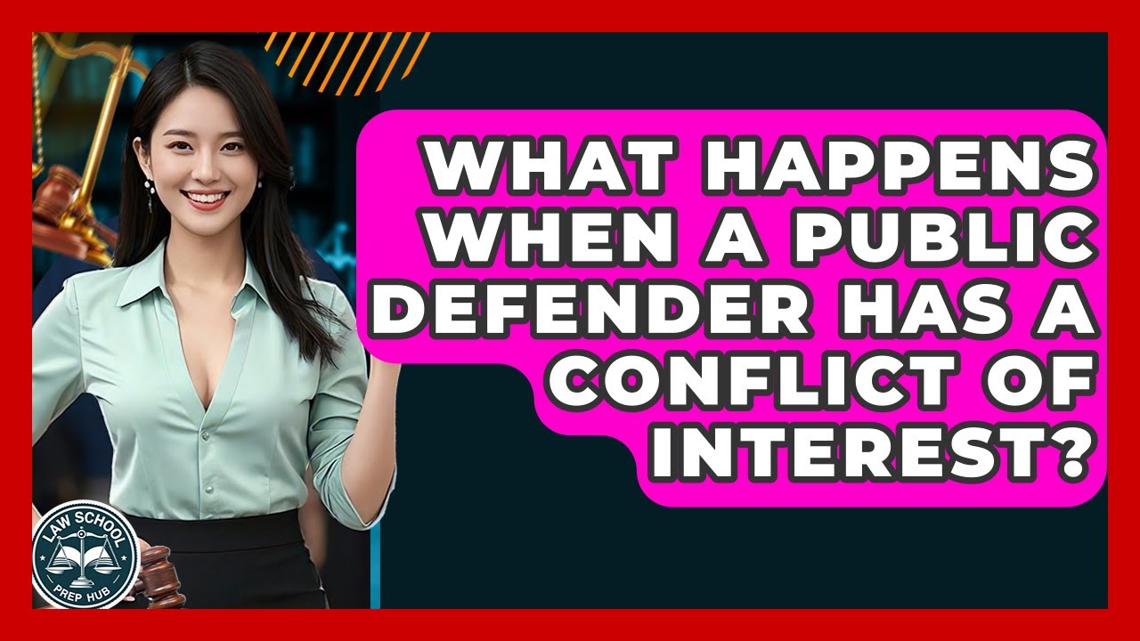 What Happens When A Public Defender Has A Conflict Of Interest? - Law School Prep Hub