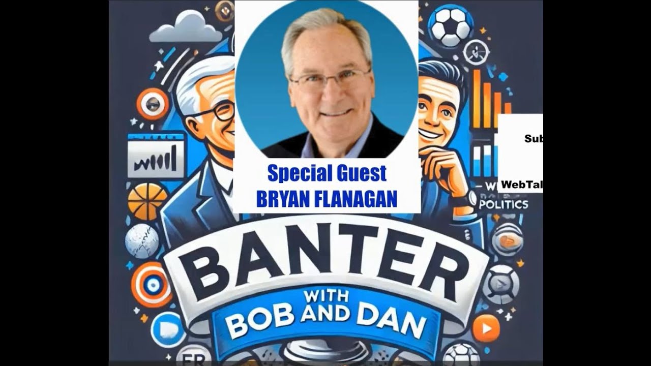 BANTER with Bob & Dan with Guest Bryan Flanagan 1-9-25