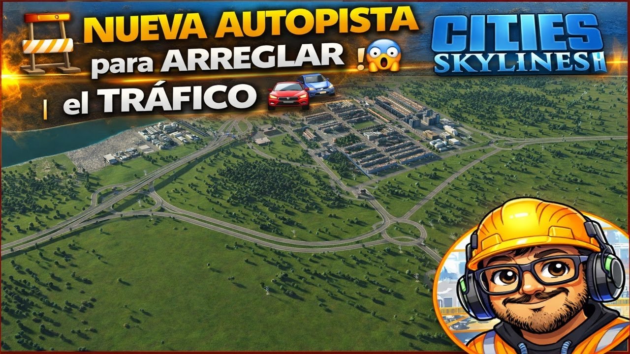 🚧 NUEVA AUTOPISTA para ARREGLAR el TRÁFICO 😱🚗 | Cities: Skylines 2 | EP 11