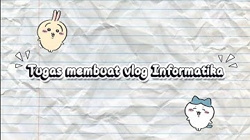 Tugas membuat vlog Informatika 