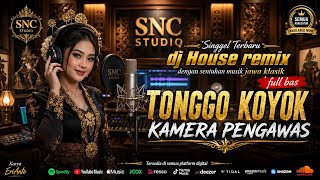 🔥 TONGGO KOYOK KAMERA PENGAWAS 🔥 | DJ HOUSE REMIX JAWA KLASIK FULL BAS TERBARU 2026 | Karya EriAnto