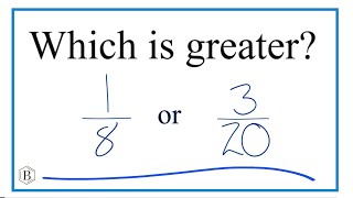 Which fraction is greater 1/8 or 3/20? Which fraction is greater 1/8 or 3/20?