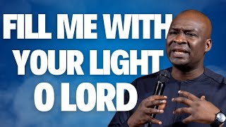 Fill Me with Your Light, O Lord - Apostle Joshua Selman  Powerful Message for Spiritual Growth