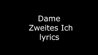 Dame - Zweites Ich (lyrics) [Re-upload]