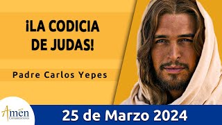 Evangelio De Hoy Lunes 25 Marzo  2024 l Padre Carlos Yepes l Biblia l San Juan 12, 1-11 l Católica