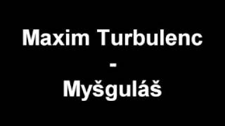 Maxim Turbulenc - Myšguláš (megamix) chords