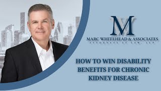 How to Win Disability Benefits for Chronic Kidney Disease