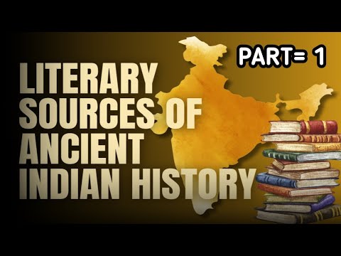 SOURCES OF ANCIENT INDIAN HISTORY !! PART 1 || LITERARY SOURCES AND ...