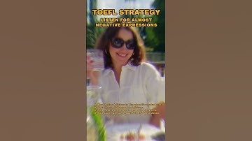 TOEFL STRATEGY I LISTEN FOR ALMOST NEGATIVE EXPRESSIONS