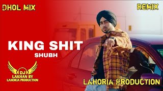 King Shit Dhol Remix Shubh Ft. Dj Lakhan By Lahoria Production Latest Punjabi Songs 2024